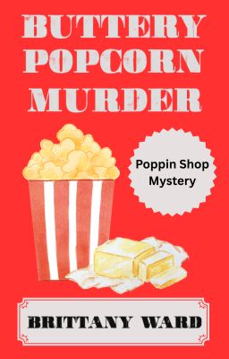 Buttery Popcorn Murder (Poppin Shop Mystery) #1 by bettyboo700