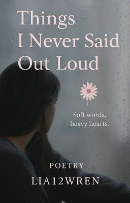 "Things I Never Said Out Loud" by LIA12WREN