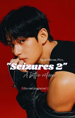  Seizures 2: A Bitter Return  by maknae_ffics_