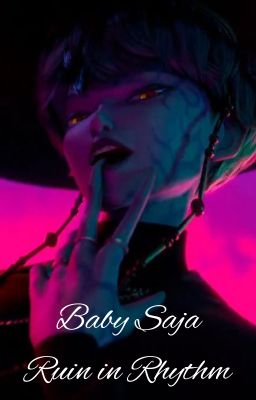 Baby Saja- Ruin in Rhythm {K-pop Demon Hunters}