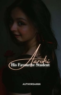 Aarohi: His Favourite Student by authorsamm