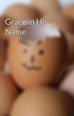 Grace in His Name by nadyachipster