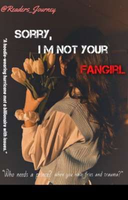 Sorry, I m not your fangirl!