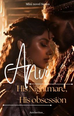 Anvi! His nightmare, His obsession  