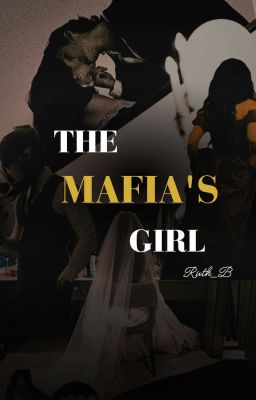 THE MAFIA'S GIRL by RUTHB21