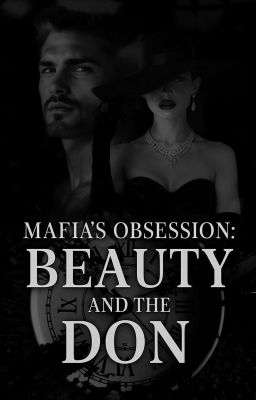 MAFIA'S OBSESSION: BEAUTY AND THE DON  by Queenclaree