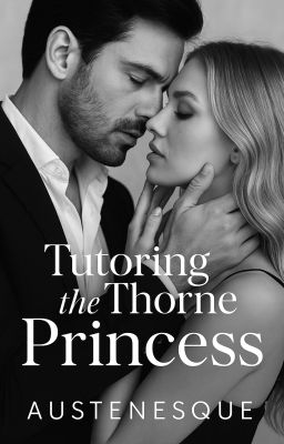 Tutoring the Thorne Princess (Thorne Siblings #2) ✔ by austenesque