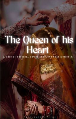THE QUEEN OF HIS HEART  by itz_palak_verse