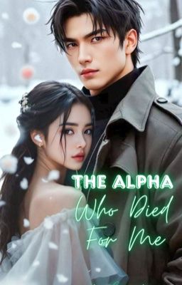 The Alpha Who Died For Me by IAmHoneyJea