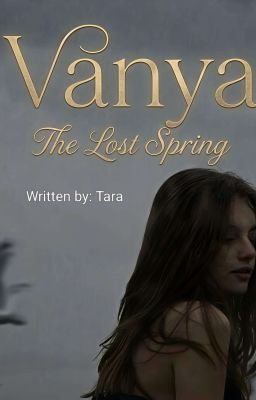 VANYA: THE LOST SPRING (BOOK 1) by The_Shining_Tara