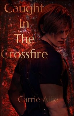 Caught In The Crossfire - Leon Kennedy (Resident Evil) by SeizeTheNightAndDay