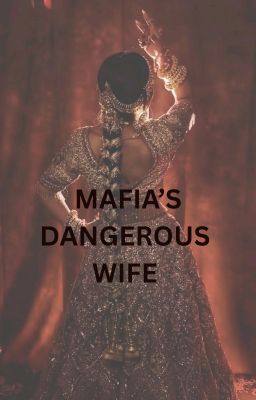 MAFIA'S DANGEROUS WIFE by livingindreams