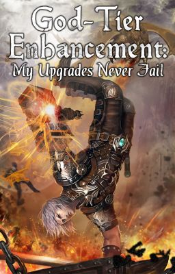 God-Tier Enhancement: My Upgrades Never Fail cover