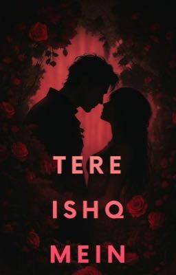 Tere ishq mein by baenithyaa