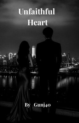 UNFAITHFUL HEART