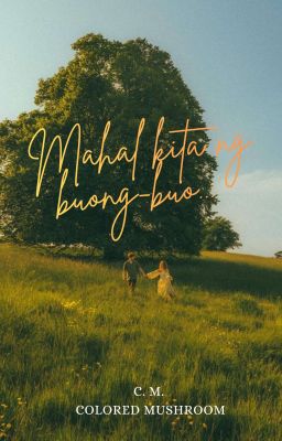 MAHAL KITA NG BUONG-BUO by ColoredMushroom