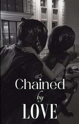 Chained By Love by Authorsanaaaaaa