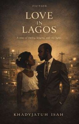 Love in lagos  by KhadieyXwrites