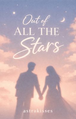 Out of All the Stars by astrakisses
