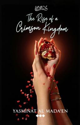 The Rise of A Crimson Kingdom by YasminatAlMadaen