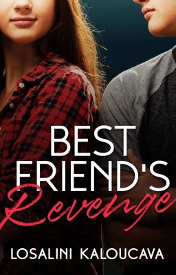 Best Friend's Revenge by ehl_kayy_writes
