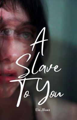 A Slave to You by ela_blaez