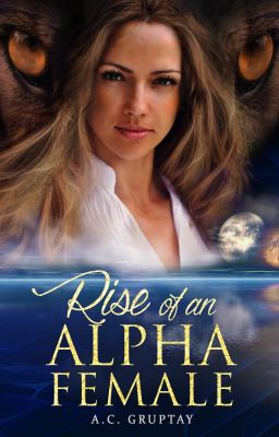 Rise of an Alpha Female #Wattys2016-Book 1