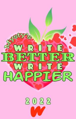 Write Better, Write Happier  - Writing Tips, Wattpad Tips, Get Reads, Get Votes