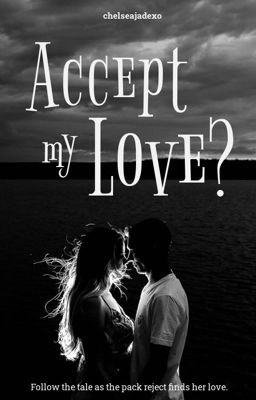 Accept my love?