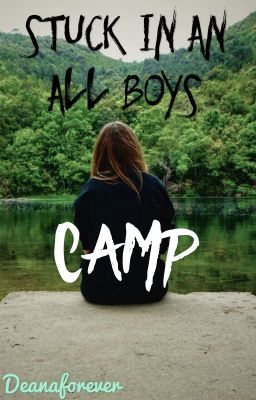 Stuck In An All Boys Camp